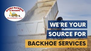 Choose Us for Backhoe Services, Septic Services, and More